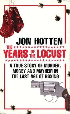 The Years of the Locust - Jon Hotten