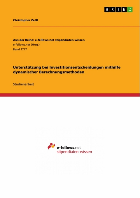 Unterstützung bei Investitionsentscheidungen mithilfe dynamischer Berechnungsmethoden - Christopher Zettl