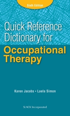 Quick Reference Dictionary for Occupational Therapy - Karen Jacobs, Laela Simon