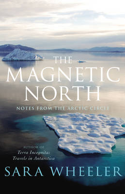 The Magnetic North - Sara Wheeler