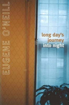 Long Day's Journey Into Night - Eugene O'neill