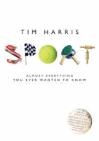 Sport Almost Everything You Ever Wanted to Know - Tim Harris