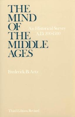 The Mind of the Middle Ages - Frederick B. Artz