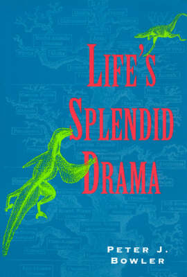 Life's Splendid Drama - Peter J. Bowler