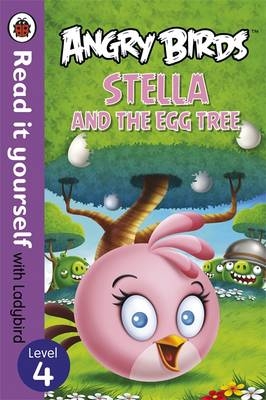 Angry Birds: Stella and the Egg Tree - Read it yourself with Ladybird