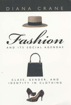 Fashion and Its Social Agendas - Diana Crane