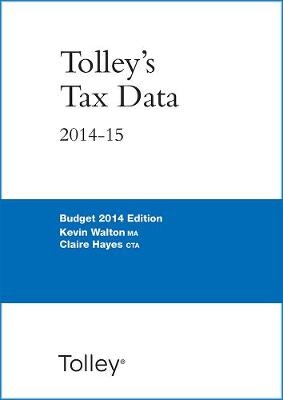 Tolley's Tax Data 2014-15 (Budget edition) - Kevin Walton, Claire Hayes, Julie Ward