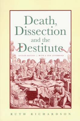 Death, Dissection and the Destitute - Ruth Richardson