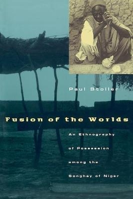 Fusion of the Worlds - Paul Stoller