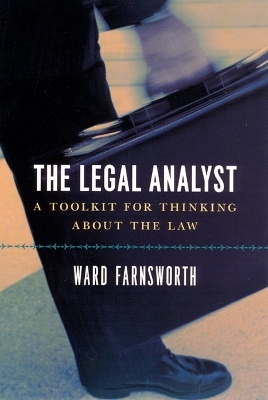 The Legal Analyst – A Toolkit for Thinking about the Law - Ward Farnsworth