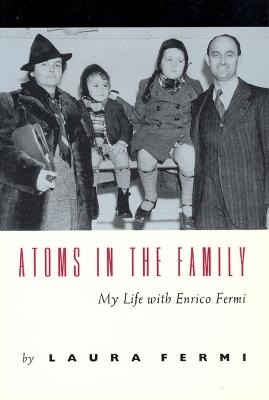 Atoms in the Family – My Life with Enrico Fermi - L Fermi