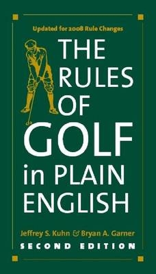 The Rules of Golf in Plain English - Jeffrey S. Kuhn, Bryan A. Garner