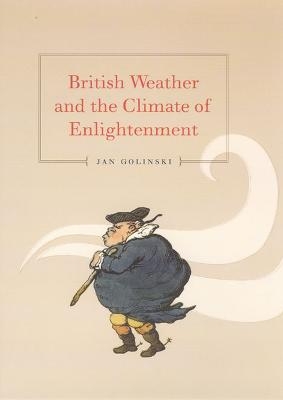 British Weather and the Climate of Enlightenment - Jan Golinski