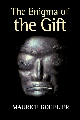 The Enigma of the Gift - Maurice Godelier