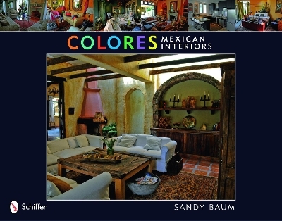 Colores: Mexican Interiors - Sandy Baum