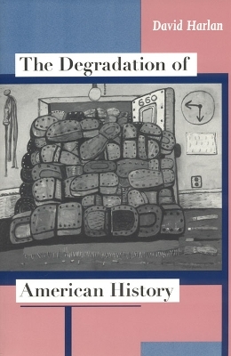 The Degradation of American History - David Harlan