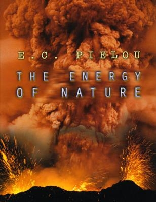 The Energy of Nature - E. C. Pielou