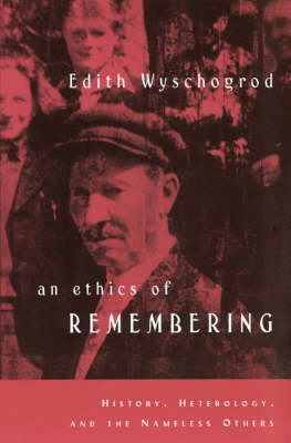 An Ethics of Remembering - Edith Wyschogrod