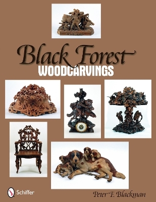 Black Forest  Woodcarvings - Peter F. Blackman