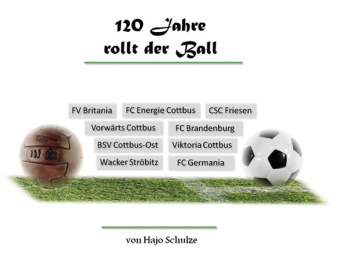 120 Jahre rollt der Ball - Ha-Jo Schulze