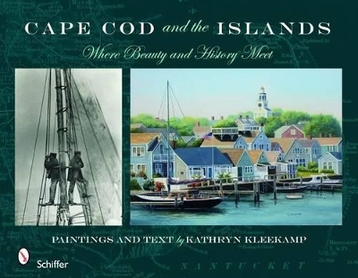 Cape Cod and the Islands: Where Beauty & History Meet - Kathryn Kleekamp