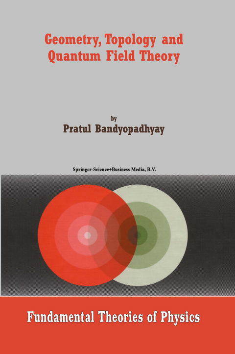 Geometry, Topology and Quantum Field Theory - P. Bandyopadhyay