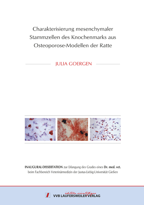 Charakterisierung mesenchymaler Stammzellen des Knochenmarks aus Osteoporose-Modellen der Ratte - Julia Goergen