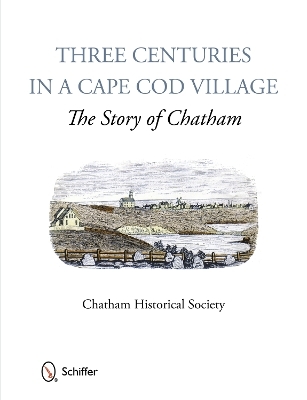 Three Centuries in a Cape Cod Village -  Chatham Historical Society