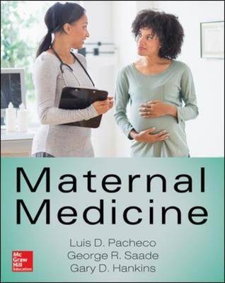 Maternal Medicine -  Gary D. V. Hankins,  Luis Diego Pacheco,  George R. Saade