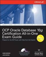 Oracle Database 10g OCP Certification All-In-One Exam Guide -  Damir Bersinic,  John Watson