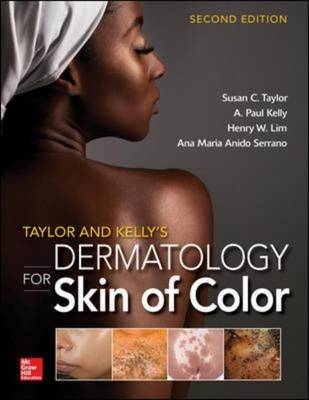 Taylor and Kelly's Dermatology for Skin of Color 2/E -  A. Paul Kelly,  Henry Lim,  Ana Maria Anido Serrano,  Susan C. Taylor