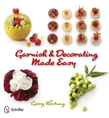 Garnish and Decorating Made Easy - Georg Hartung