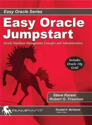 Easy Oracle Jumpstart - Robert G. Freeman, Steve Karam