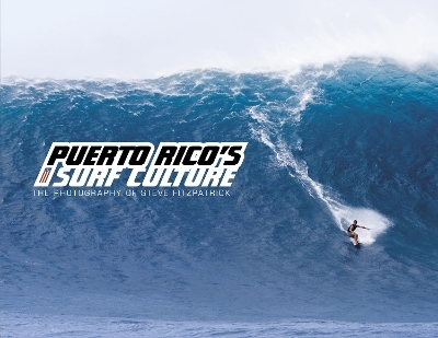 Puerto Rico’s Surf Culture - Steve Fitzpatrick