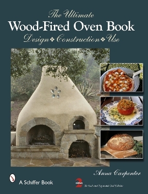 The Ultimate Wood-Fired Oven Book - Anna Carpenter