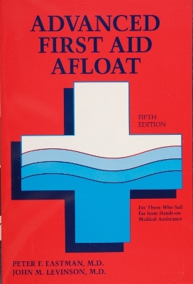 Advanced First Aid Afloat - Peter F. Eastman