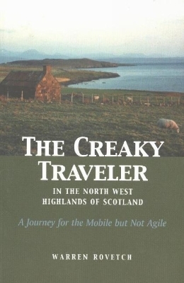 Creaky Traveler in the Northwest Highlands of Scotland - Warren Rovetch