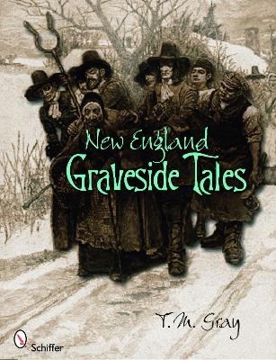 New England Graveside Tales - T. M. Gray