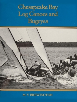 Chesapeake Bay Log Canoes and Bugeyes - M. V. Brewington