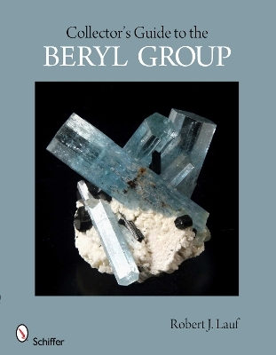 Collector's Guide to the Beryl Group - Robert J. Lauf