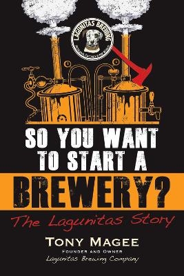 So You Want to Start a Brewery? - Tony Magee