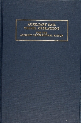 Auxiliary Sail Vessel Operations for the Aspiring Professional Sailor - G. Andy Chase