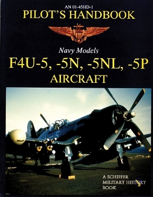 F4U-5, -5N, -5NL, -5P Pilots' Handbook - Ltd. Publishing  Schiffer