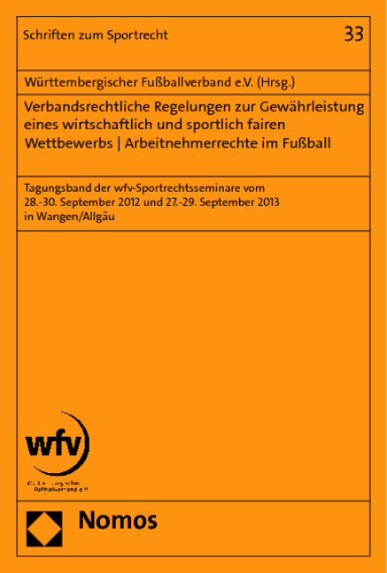 Verbandsrechtliche Regelungen zur Gewährleistung eines wirtschaftlich und sportlich fairen Wettbewerbs - Arbeitnehmerrechte im Fußball - 