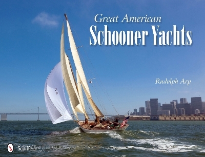 Great American Schooner Yachts - Rudolph Arp