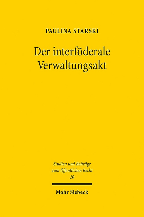 Der interföderale Verwaltungsakt - Paulina Starski