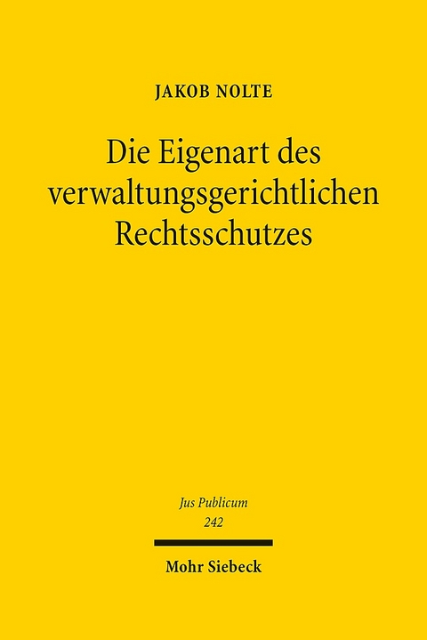 Die Eigenart des verwaltungsgerichtlichen Rechtsschutzes - Jakob Julius Nolte