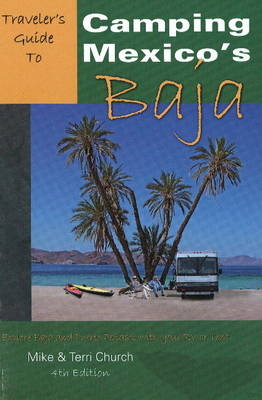 Traveler's Guide to Camping Mexico's Baja - Mike Church, Terri Church