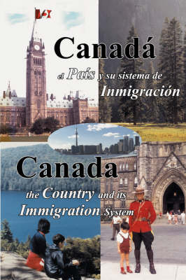 Canada, El Pais y Su Sistema de Inmigracion - Canada, the Country and Its Immigration System - Herbert C Kala