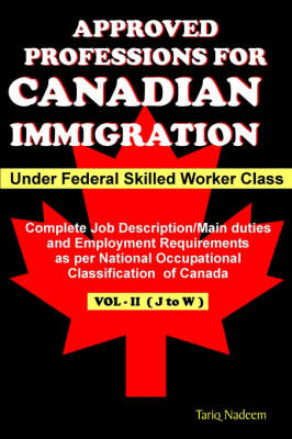 Approved Professions for Canadian Immigration Vol-2 (J-W) Under Federal Skilled Worker Class - Tariq Nadeem